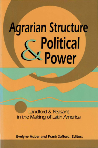 ﻿ساختار ارضی و قدرت سیاسی: زمیندار و دهقان در ساخت آمریکای لاتین