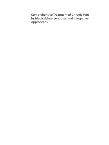 ﻿درمان جامع درد مزمن با رویکردهای پزشکی، مداخله ای و یکپارچه: کتاب درسی آکادمی پزشکی درد آمریکا در مدیریت بیمار