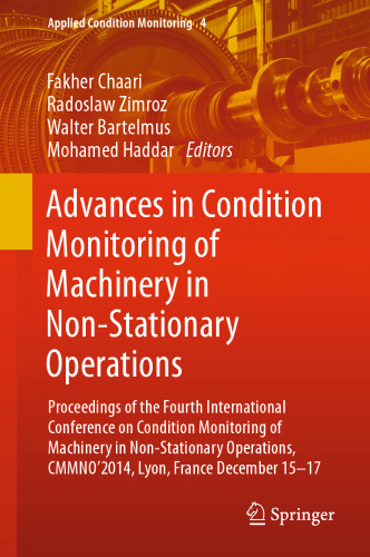 ﻿پیشرفت در نظارت بر وضعیت ماشین آلات در عملیات غیر ثابت: مجموعه مقالات چهارمین کنفرانس بین المللی نظارت بر وضعیت ماشین آلات در عملیات غیر ثابت، CMMNO'2014، لیون، فرانسه 15-17 دسامبر
