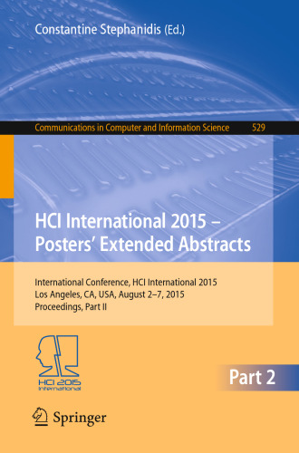 ﻿HCI International 2015 - Posters’ Extended Abstracts: International Conference, HCI International 2015, Los Angeles, CA, USA, 2-7 اوت 2015. مجموعه مقالات، قسمت دوم