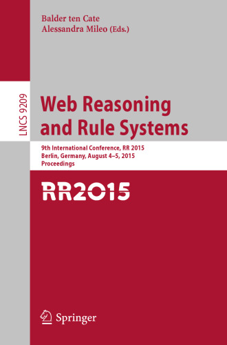 معیارهای وب و قوانین سیستم: 9th Conference International، RR 2015، Berlin، Germany، 5-8 اوت 2015، Proceedings.