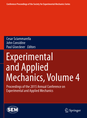 ﻿مکانیک آزمایشی و کاربردی ، دوره 4: مجموعه مقالات کنفرانس سالانه 2015 مکانیک تجربی و کاربردی