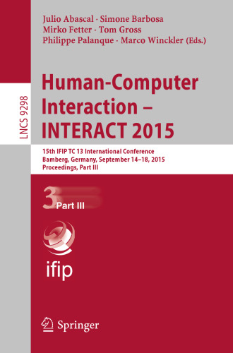 تعامل انسان و کامپیوتر - INTERACT 2015: پانزدهمین کنفرانس بین المللی IFIP TC 13 ، بامبرگ ، آلمان ، 14-18 سپتامبر 2015 ، مجموعه مقالات ، قسمت سوم