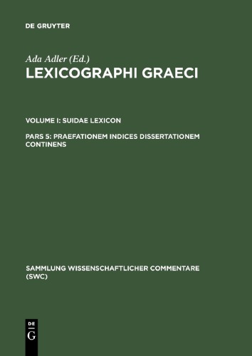 ﻿Lexicography graeci, جلد 1: Suidae Lexicon, Pars V: Praefationem indices disertationem continens