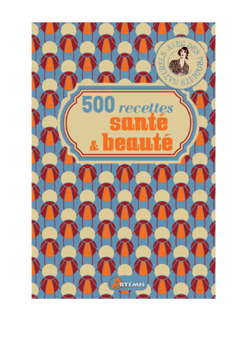 ﻿500 دستور العمل بهداشتی و زیبایی: با محصولات طبیعی