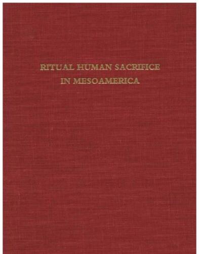 فداکاری ریتی انسان در Mesoamerica: کنفرانسی در Dumbarton Oaks، اکتبر 13th و 14th، 1979