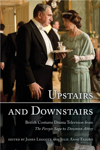 ﻿طبقه بالا و پایین: تلویزیون درام با لباس بریتانیا از The Forsyte Saga تا Downton Abbey