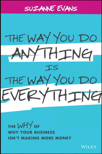 ﻿روشی که شما هر کاری را انجام می دهید روشی است که شما همه چیز را انجام می دهید: دلیل اینکه چرا کسب و کار شما درآمد بیشتری کسب نمی کند