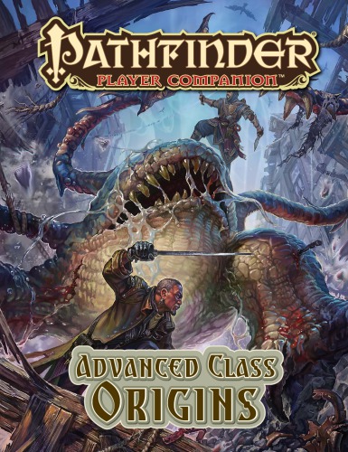 ﻿Pathfinder Player Companion: Advanced Class Origins