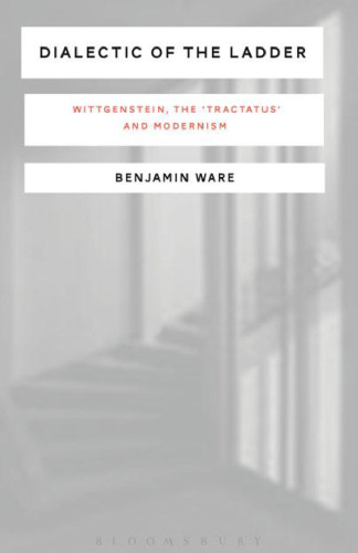 ﻿دیالکتیک نردبان: ویتگنشتاین، «تراکتاتوس» و مدرنیسم