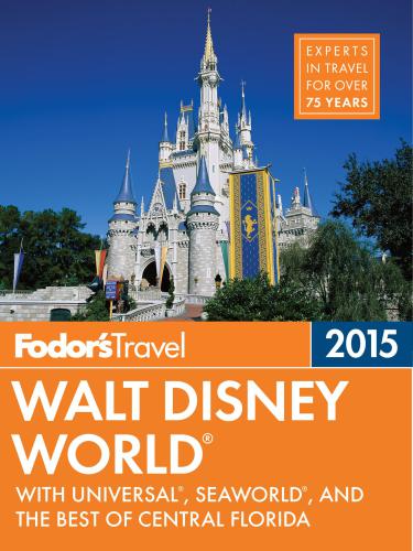 ﻿Fodor's Walt Disney World 2015: With Universal، SeaWorld، و بهترین های فلوریدا مرکزی