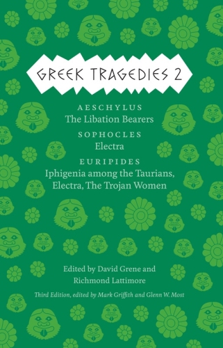 Tragedies Greek 2: Aeschylus: The Libation Bearers؛ در میان Taurians ، Electra ، زنان تروا