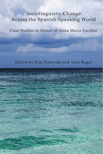 ﻿تغییر زبانی اجتماعی در سراسر جهان اسپانیایی زبان: مطالعات موردی به افتخار آنا ماریا اسکوبار
