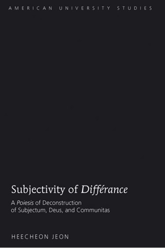 ﻿Subjectivity of Différance: Poiesis of Deconstruction Subjectum، Deus و Communitas