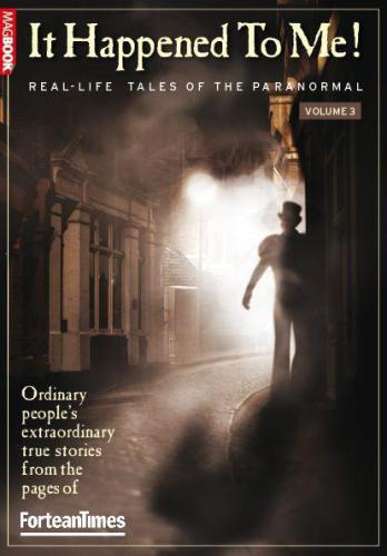 ﻿Fortean Times: It Happened to Me vol.3 Tales Real-Life of the Paranormal