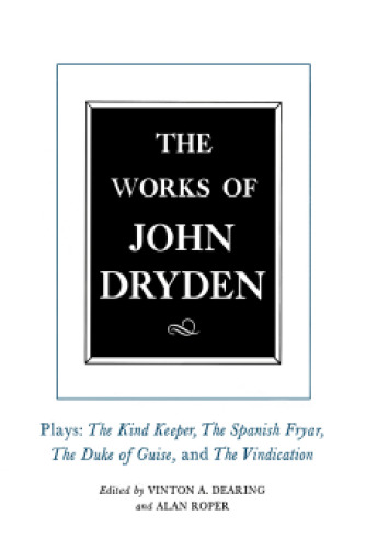 آثار جان دردن ، جلد XIV: نمایشنامه ها؛ The Kind Keeper ، The Fryar Spanish، Duke The Guise و The Vindication
