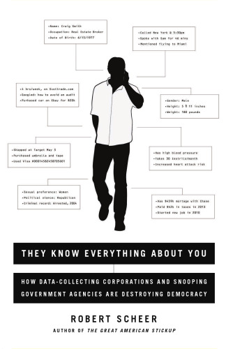 ﻿آنها همه چیز را درباره شما می‌دانند: چگونه شرکت‌های جمع‌آوری اطلاعات و سازمان‌های دولتی جاسوسی در حال نابودی دموکراسی هستند.