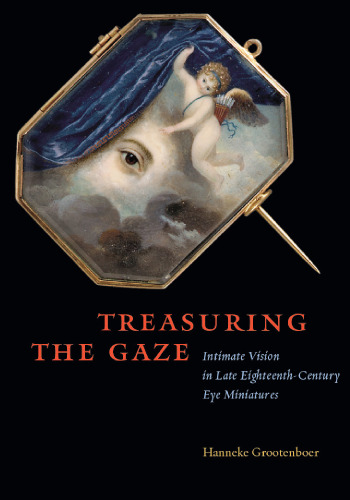 ﻿گنجینه نگاه: دید صمیمی در مینیاتورهای چشمی اواخر قرن هجدهم