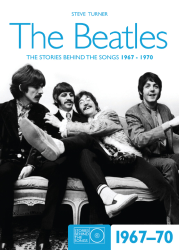 The Beatles: داستانهای پشت آهنگهای 1967-1970