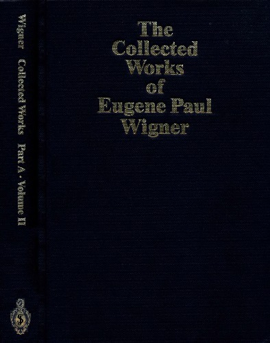﻿مجموعه آثار یوجین پل ویگنر. قسمت الف: مقالات علمی، ج. دوم: فیزیک هسته ای
