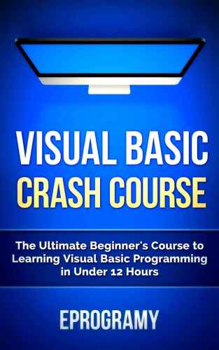 ﻿Visual Basic: Crash Course - دوره مبتدی نهایی برای یادگیری برنامه نویسی ویژوال بیسیک در کمتر از 12 ساعت