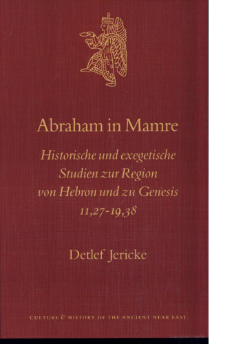 ﻿ابراهیم در ممره: Historische und Exegetische Studien zur Region von Hebron und zu پیدایش 11، 27-19، 38