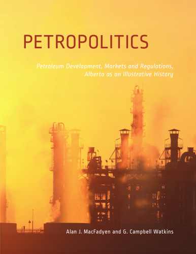 Petropolitics: توسعه نفت ، بازارها و مقررات ، آلبرتا به عنوان یک تاریخ مصور