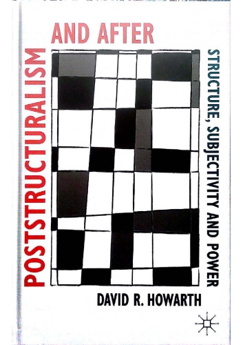 پساساختارگرایی و پس از آن: ساختار ، ذهنی و قدرت