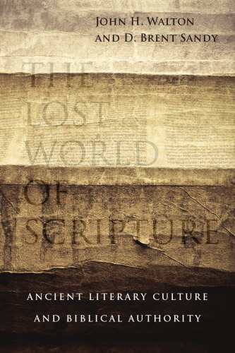 ﻿دنیای گمشده کتاب مقدس: فرهنگ ادبی باستانی و اقتدار کتاب مقدس