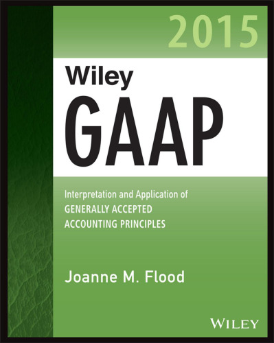 Wiley GAAP 2015: تفسیر و کاربرد اصول حسابداری عمومی پذیرفته شده 2015