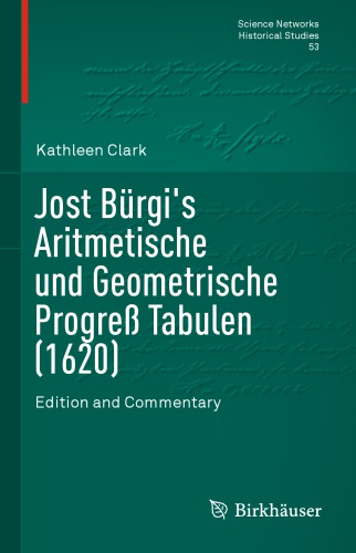 ﻿Aritmetische und Geometrische Progreß Tabulen Jost Bürgi (1620): نسخه و تفسیر