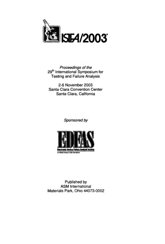 ﻿ISTFA 2003 مجموعه مقالات بیست و نهمین سمپوزیوم بین المللی برای تست و تجزیه و تحلیل شکست، 2-6 نوامبر 2003، مرکز کنوانسیون سانتا کلارا، سانتا کلارا، کالیفرنیا