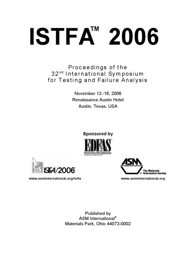 ﻿ISTFA 2006: مجموعه مقالات سی و دومین سمپوزیوم بین المللی برای تست و تجزیه و تحلیل شکست، 12-16 نوامبر 2006، هتل رنسانس آستین، آستین، تگزاس، ایالات متحده آمریکا