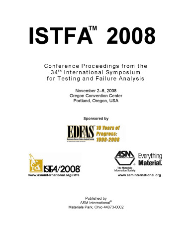 ﻿Istfa 2008: مقالات کنفرانس از سی و چهارمین سمپوزیوم بین المللی آزمایش و تجزیه و تحلیل شکست ، 2-6 نوامبر 2008 ، مرکز همایش های اورگن ، پورتلند ، اورگن ، ایالات متحده