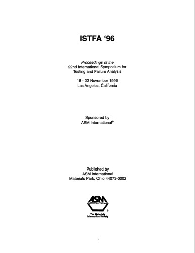 ﻿ISTFA '96: مجموعه مقالات بیست و دومین سمپوزیوم بین المللی تست و تجزیه و تحلیل شکست: 18-22 نوامبر 1996، لس آنجلس، کالیفرنیا