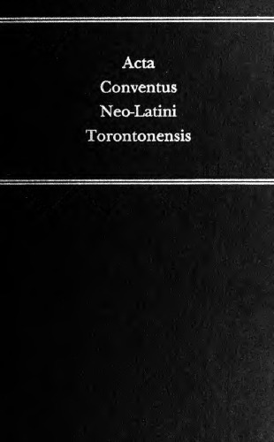 ﻿Acta Conventus Neo-Latini Torontonensis: مجموعه مقالات هفتمین کنگره بین المللی مطالعات نئو لاتین تورنتو، 8 اوت تا 13 اوت 1988