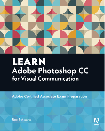 ﻿آموزش Adobe Photoshop CC for Visual Communication: Adobe Certified Associate Exam Preparation