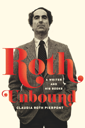 ﻿Roth Unbound: A Writer and His Books