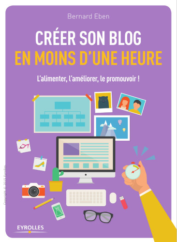 ﻿وبلاگ خود را در کمتر از یک ساعت ایجاد کنید: آن را تغذیه کنید، آن را بهبود بخشید، آن را تبلیغ کنید!