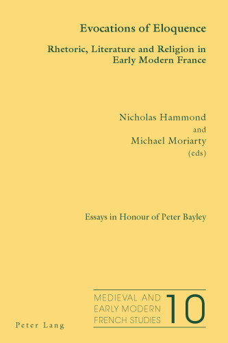 ﻿فراخوانی های فصاحت: بلاغت ، ادبیات و دین در فرانسه اولیه اولیه. مقاله هایی به افتخار پیتر بیلی
