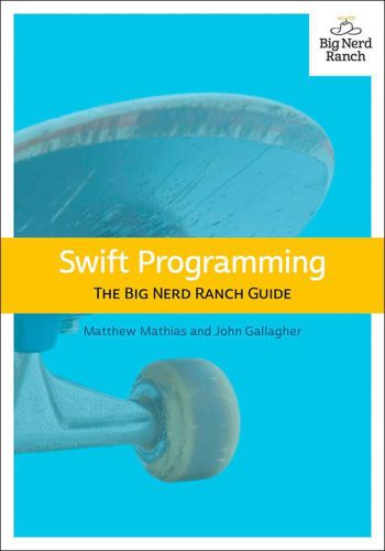﻿Swift Programming: The Big Nerd Ranch Guide
