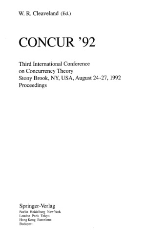 ﻿CONCUR '92: سومین کنفرانس بین المللی نظریه همزمانی استونی بروک، نیویورک، ایالات متحده آمریکا، 24 تا 27 اوت 1992 مجموعه مقالات