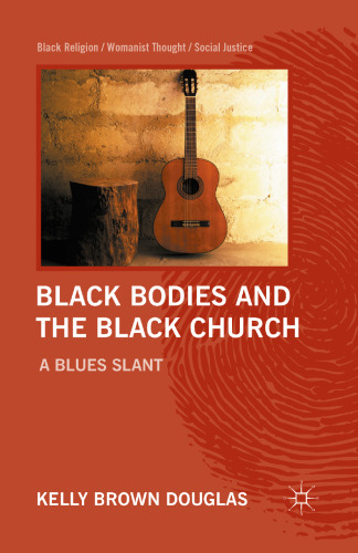 ﻿Black Bodies and the Black Church: A Blues Slant
