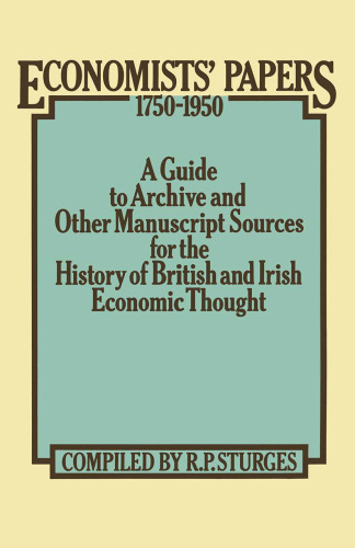 ﻿مقالات اقتصاددانان 1750-1950: راهنمای آرشیو و دیگر منابع دستنویس برای تاریخ اندیشه اقتصادی بریتانیا و ایرلند