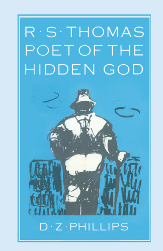 ﻿R. S. Thomas: Poet of the Hidden God: Meaning and Mediation in the Poetry of R. S. Thomas