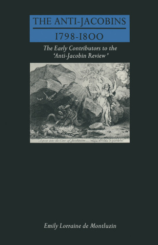 ﻿The Anti-Jacobins 1798-1800: The Early Contributors to the Anti-Jacobin Review