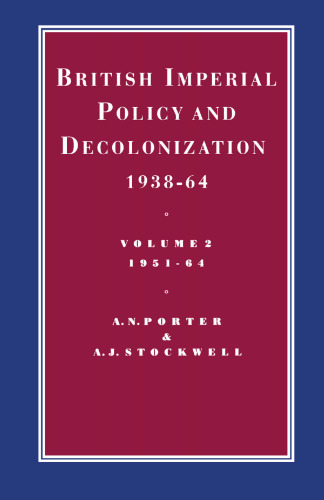 ﻿سیاست امپریالیستی انگلیس و استعمارزدایی ، 1938–64: جلد 2 ، 1951–64
