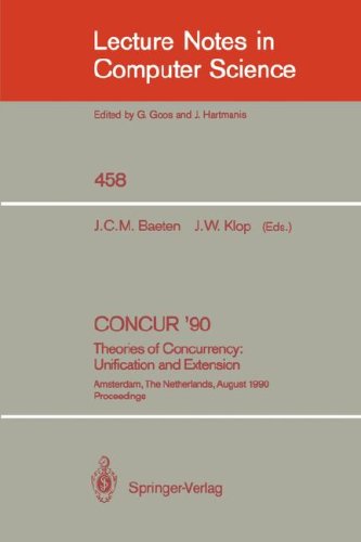 ﻿CONCUR '90 Theorys of Concurrency: Unification and Extension: Amsterdam, Netherlands, 27-30 August 1990 مجموعه مقالات