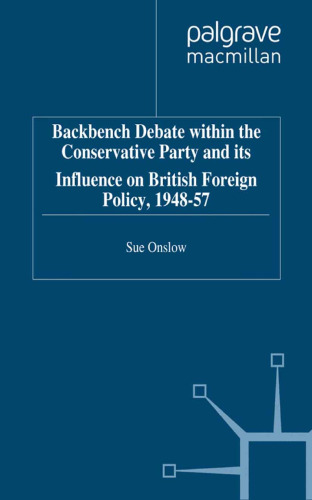 ﻿بحث Backbench در درون حزب محافظه کار و تأثیر آن در سیاست خارجی انگلیس ، 1948–57