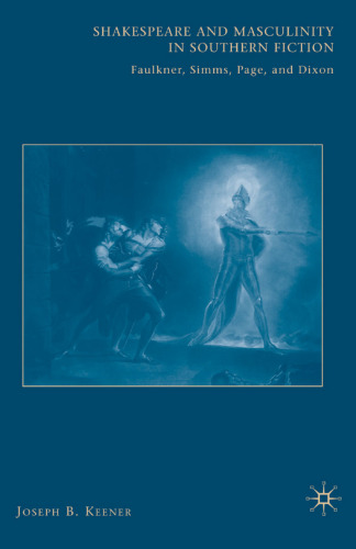 ﻿شکسپیر و مردانگی در داستان های جنوبی: فاکنر، سیمز، پیج و دیکسون